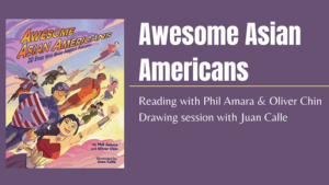 Awesome-Asian-Americans-Reading with Phil Amara and Oliver Chin Drawing session with Juan Calle