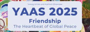 Banner reads "YAAS 2025: Friendship - The Heartbeat of Global Peace," against a background of colorful artwork.